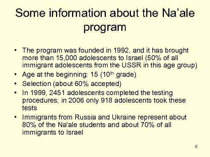 Some information about the Na’ale program • The program was founded in 1992, and