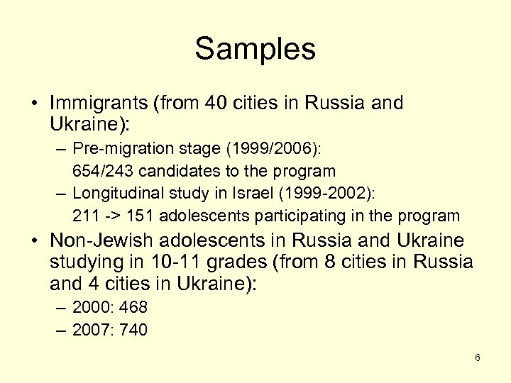 Samples • Immigrants (from 40 cities in Russia and Ukraine): – Pre-migration stage (1999/2006):