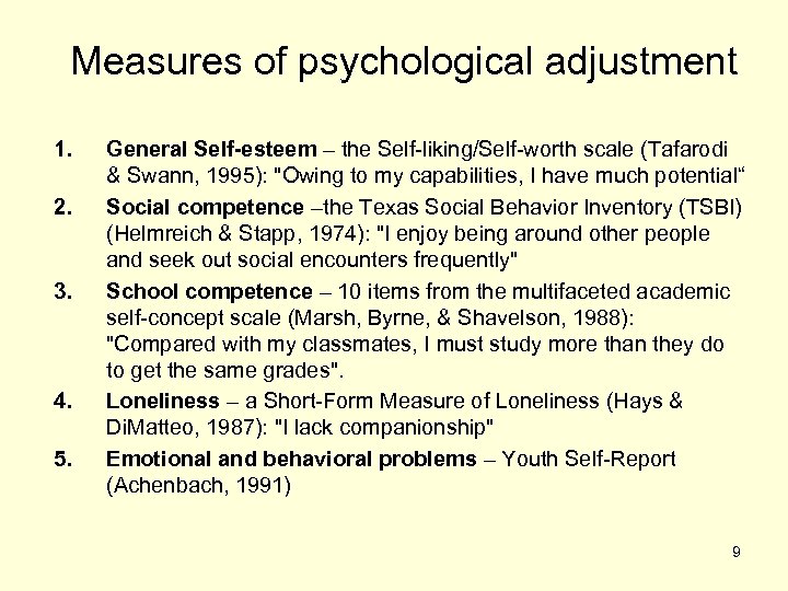 Measures of psychological adjustment 1. 2. 3. 4. 5. General Self-esteem – the Self-liking/Self-worth