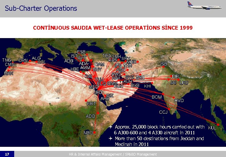 Sub-Charter Operations CONTİNUOUS SAUDIA WET-LEASE OPERATİONS SİNCE 1999 Approx. 25, 000 block hours carried