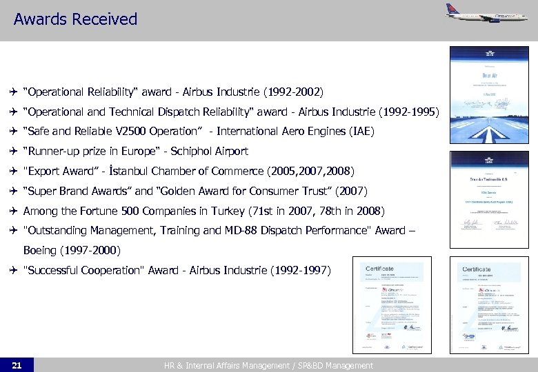 Awards Received “Operational Reliability“ award - Airbus Industrie (1992 -2002) “Operational and Technical Dispatch