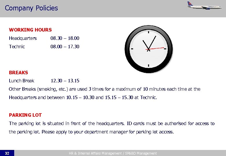 Company Policies WORKING HOURS Headquarters 08. 30 – 18. 00 Technic 08. 00 –