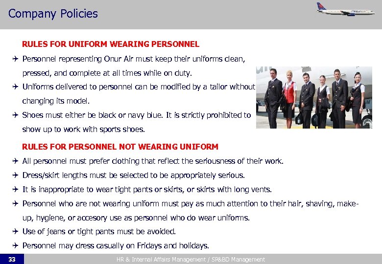Company Policies RULES FOR UNIFORM WEARING PERSONNEL Personnel representing Onur Air must keep their