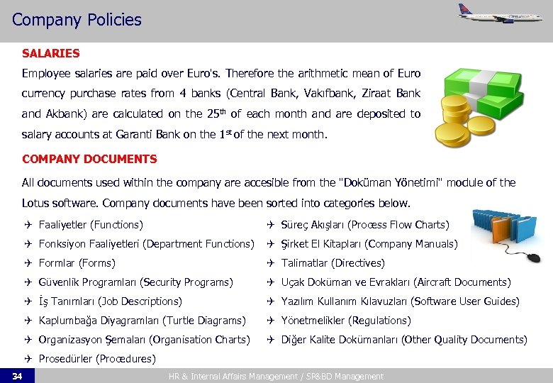 Company Policies SALARIES Employee salaries are paid over Euro's. Therefore the arithmetic mean of