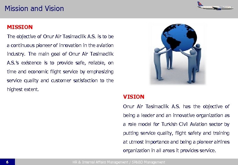 Mission and Vision MISSION The objective of Onur Air Tasimacilik A. S. is to