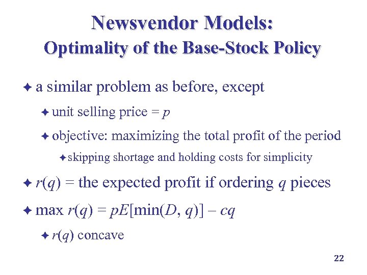 Newsvendor Models: Optimality of the Base-Stock Policy èa similar problem as before, except è