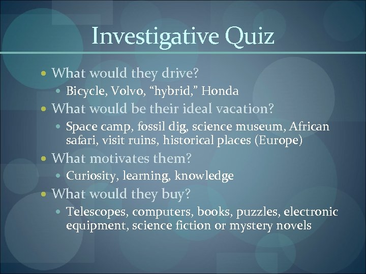 Investigative Quiz What would they drive? Bicycle, Volvo, “hybrid, ” Honda What would be