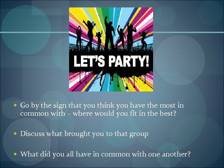  Go by the sign that you think you have the most in common