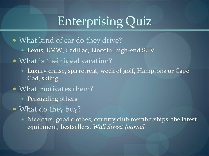 Enterprising Quiz What kind of car do they drive? Lexus, BMW, Cadillac, Lincoln, high-end