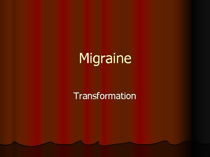 Migraine Transformation 