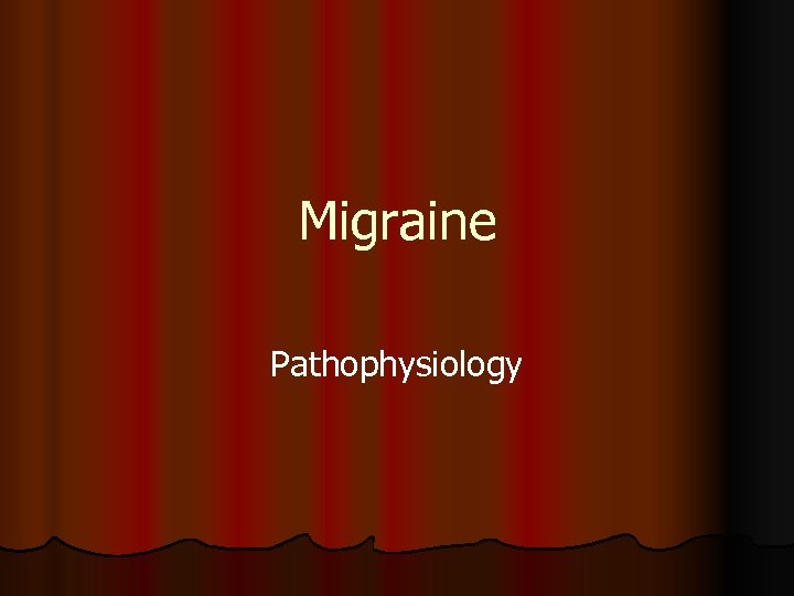 Migraine Pathophysiology 