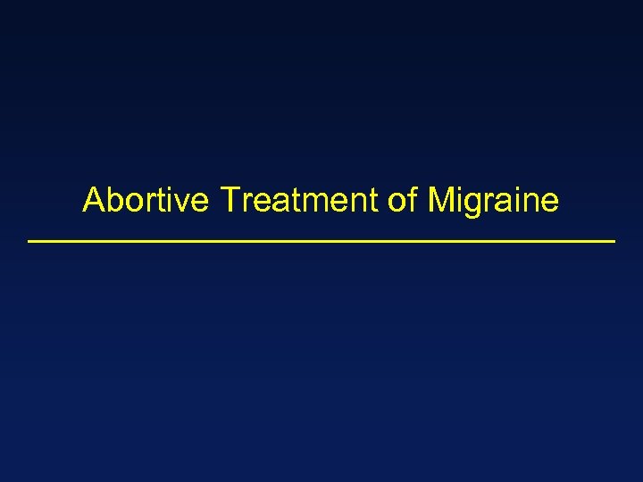 Abortive Treatment of Migraine 