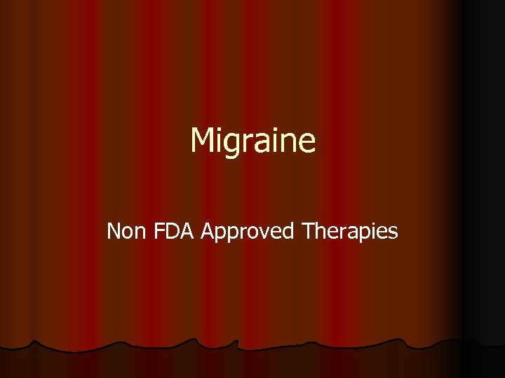 Migraine Non FDA Approved Therapies 