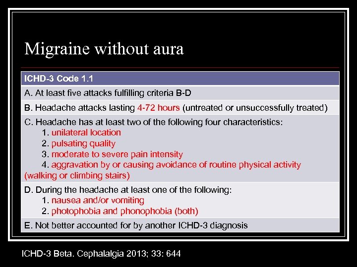 Migraine without aura ICHD-3 Code 1. 1 A. At least five attacks fulfilling criteria