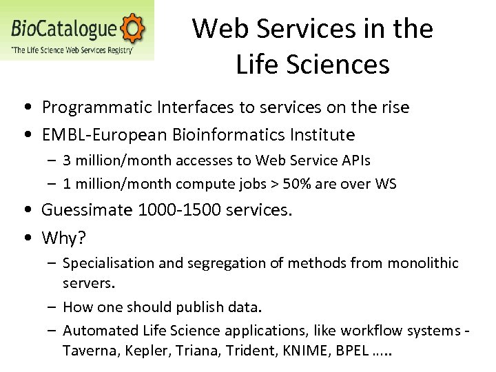 Web Services in the Life Sciences • Programmatic Interfaces to services on the rise