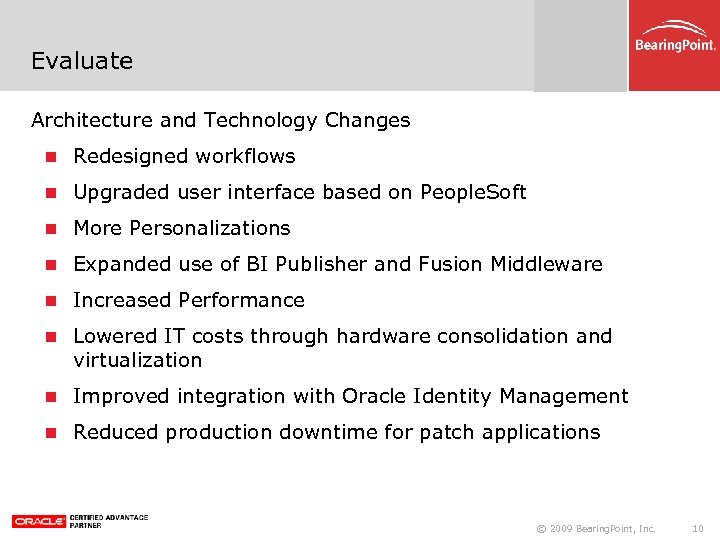 Evaluate Architecture and Technology Changes Redesigned workflows Upgraded user interface based on People. Soft