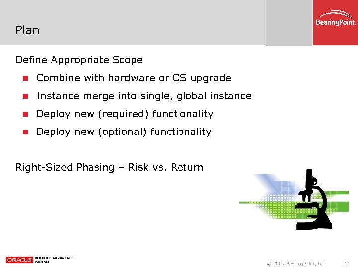 Plan Define Appropriate Scope Combine with hardware or OS upgrade Instance merge into single,