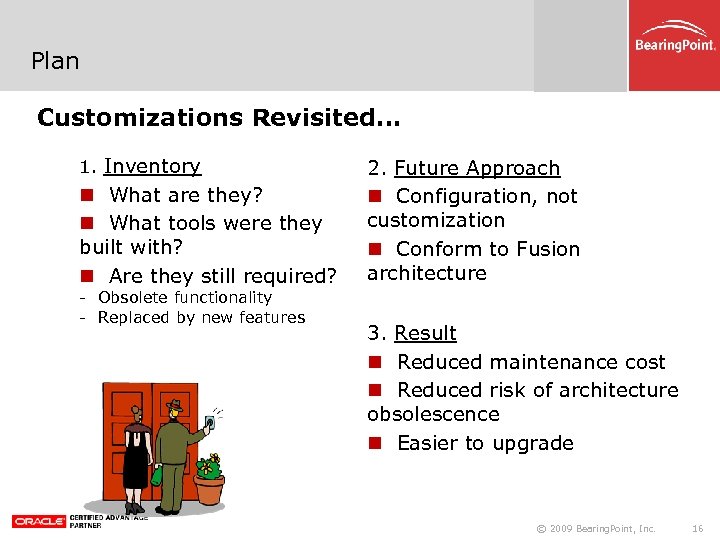 Plan Customizations Revisited… 1. Inventory What are they? What tools were they built with?
