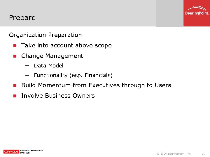 Prepare Organization Preparation Take into account above scope Change Management ─ Data Model ─