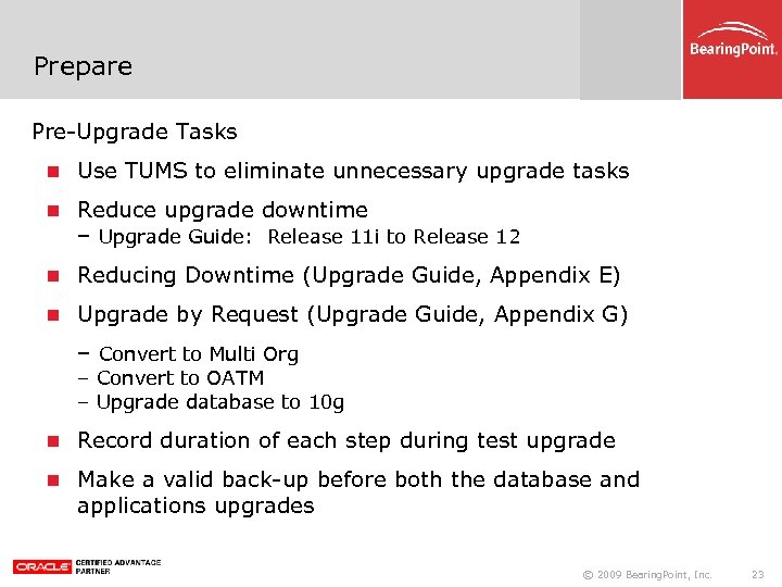 Prepare Pre-Upgrade Tasks Use TUMS to eliminate unnecessary upgrade tasks Reduce upgrade downtime –