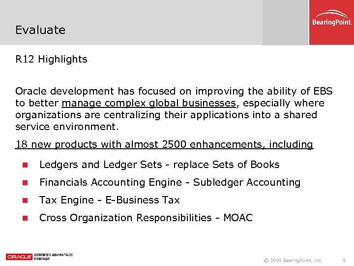 Evaluate R 12 Highlights Oracle development has focused on improving the ability of EBS