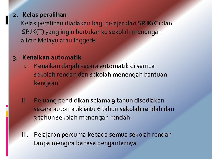 2. Kelas peralihan diadakan bagi pelajar dari SRJK(C) dan SRJK(T) yang ingin bertukar ke