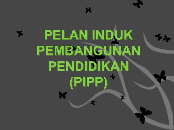 PELAN INDUK PEMBANGUNAN PENDIDIKAN (PIPP) 