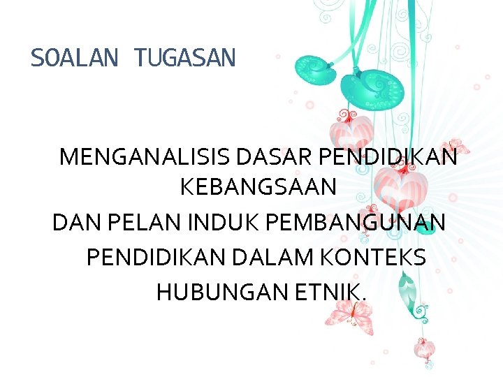 SOALAN TUGASAN MENGANALISIS DASAR PENDIDIKAN KEBANGSAAN DAN PELAN INDUK PEMBANGUNAN PENDIDIKAN DALAM KONTEKS HUBUNGAN