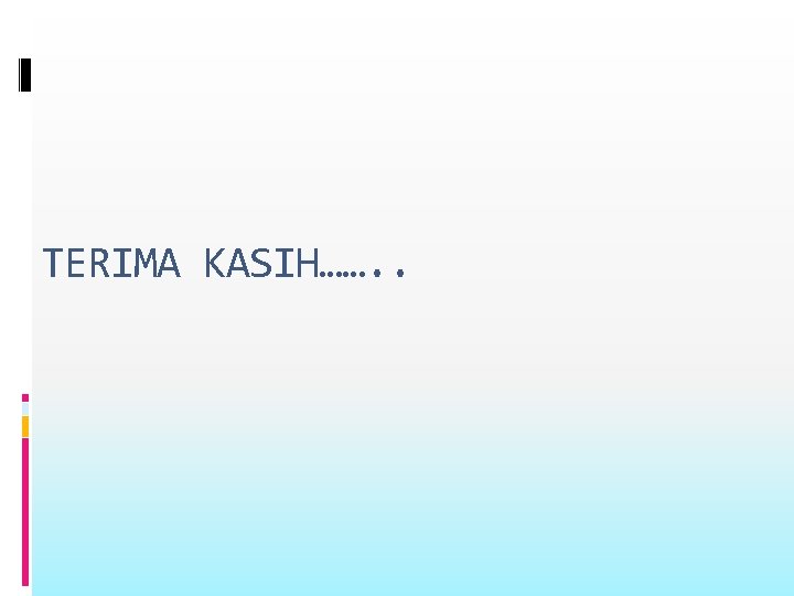 TERIMA KASIH……. . 