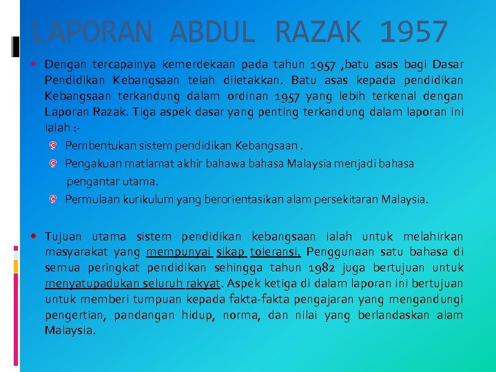 LAPORAN ABDUL RAZAK 1957 Dengan tercapainya kemerdekaan pada tahun 1957 , batu asas bagi