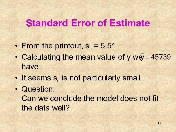 Standard Error of Estimate • From the printout, se = 5. 51 • Calculating