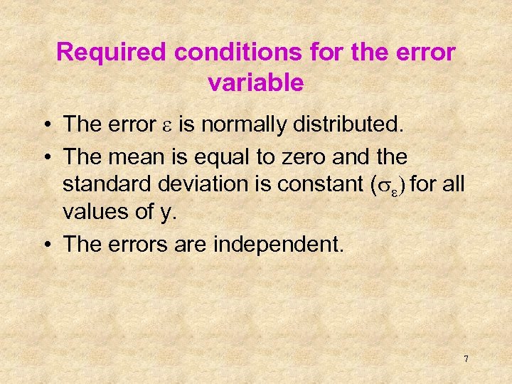 Required conditions for the error variable • The error e is normally distributed. •