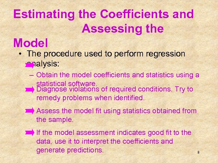 Estimating the Coefficients and Assessing the Model • The procedure used to perform regression