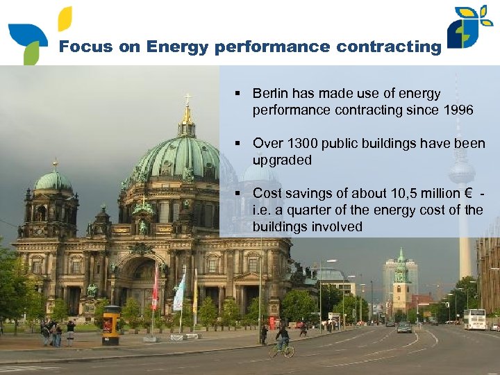 Focus on Energy performance contracting § Berlin has made use of energy performance contracting