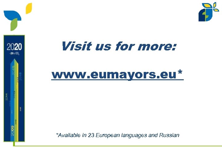 Visit us for more: www. eumayors. eu* *Available in 23 European languages and Russian