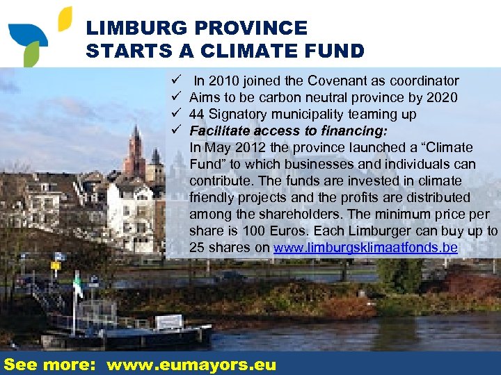 LIMBURG PROVINCE STARTS A CLIMATE FUND ü ü In 2010 joined the Covenant as