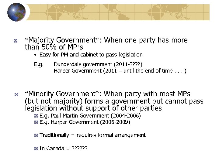“Majority Government”: When one party has more than 50% of MP’s • Easy for