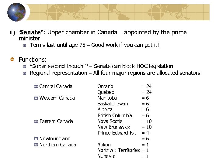 ii) “Senate”: Upper chamber in Canada – appointed by the prime minister Terms last