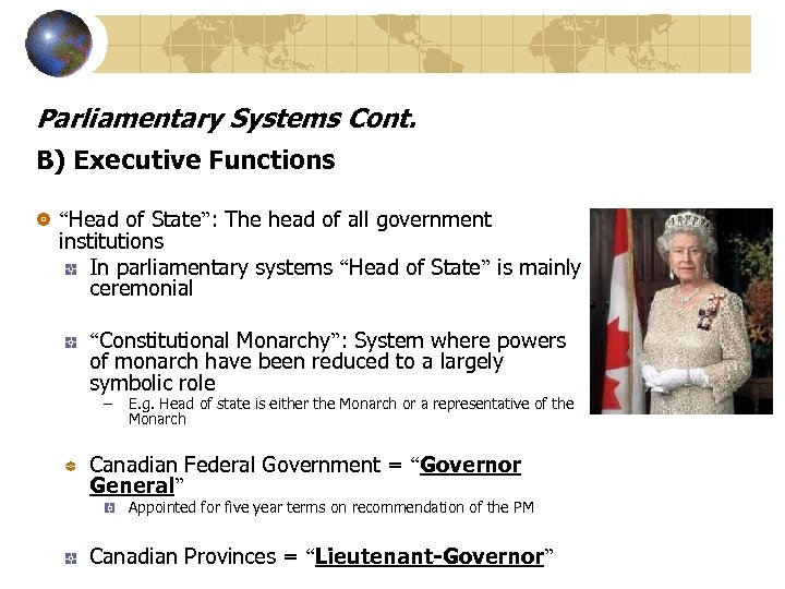 Parliamentary Systems Cont. B) Executive Functions “Head of State”: The head of all government