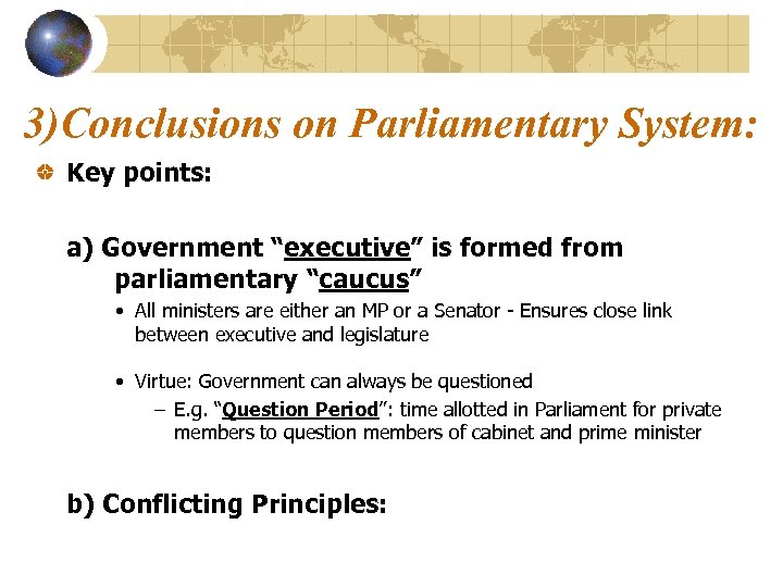 3)Conclusions on Parliamentary System: Key points: a) Government “executive” is formed from parliamentary “caucus”