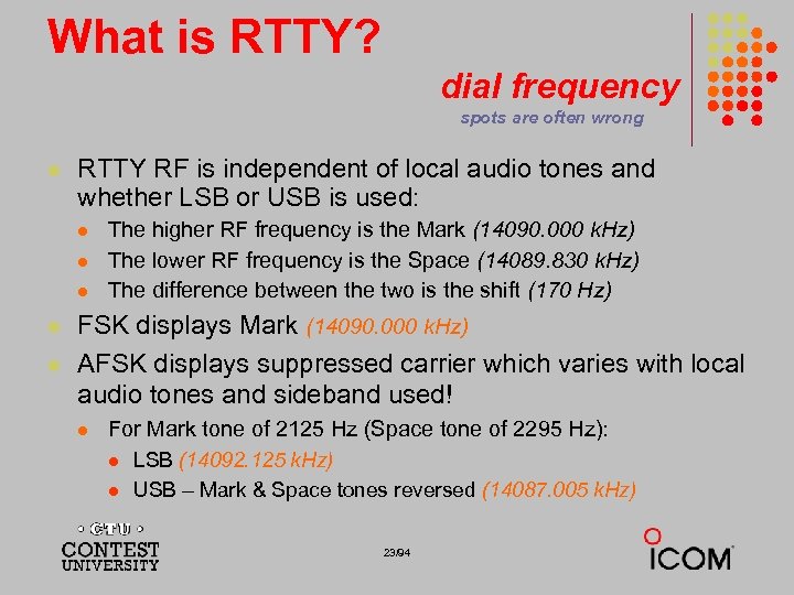 What is RTTY? dial frequency spots are often wrong l RTTY RF is independent