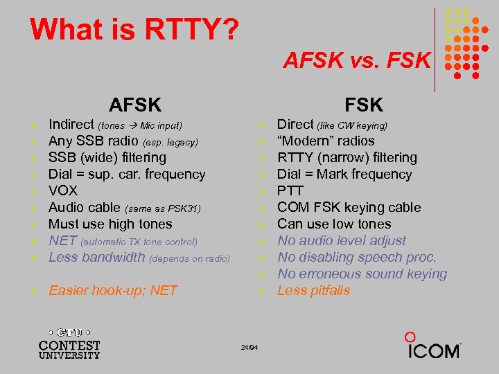 What is RTTY? AFSK vs. FSK AFSK l l l l l FSK Indirect