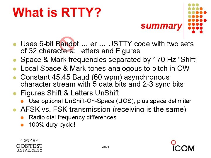 What is RTTY? summary l l l Uses 5 -bit Baudot … er …