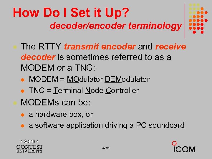 How Do I Set it Up? decoder/encoder terminology l The RTTY transmit encoder and