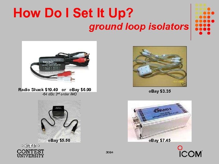 How Do I Set It Up? ground loop isolators Radio Shack $19. 49 or