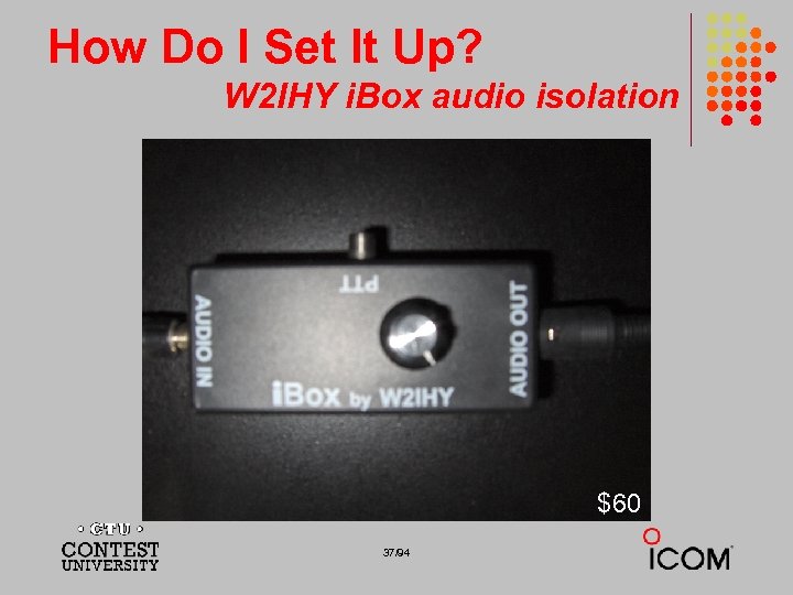 How Do I Set It Up? W 2 IHY i. Box audio isolation $60