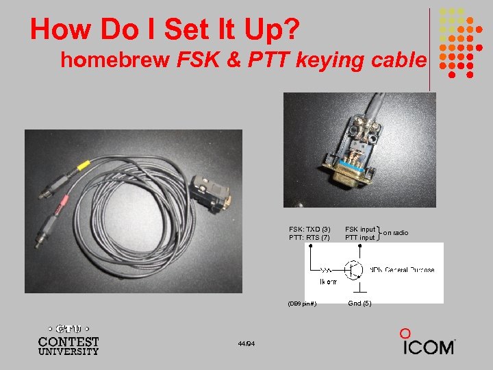 How Do I Set It Up? homebrew FSK & PTT keying cable FSK: TXD