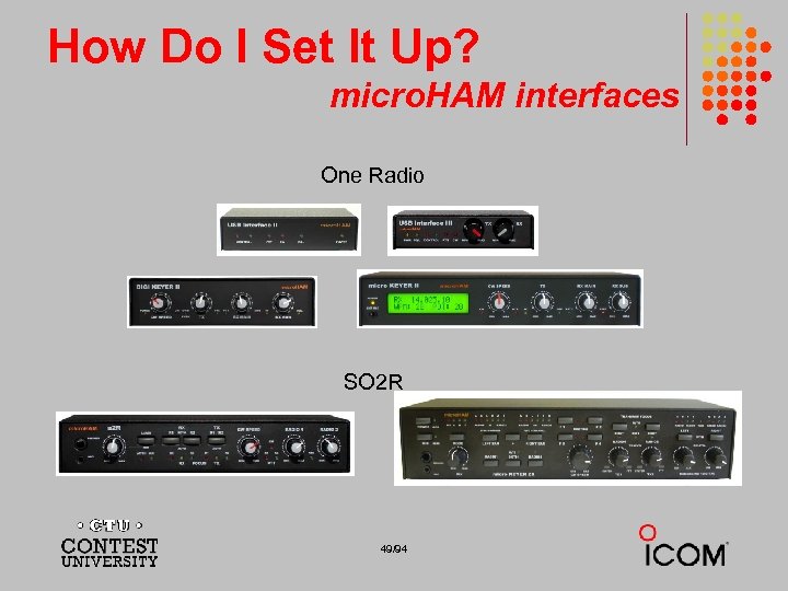 How Do I Set It Up? micro. HAM interfaces One Radio SO 2 R