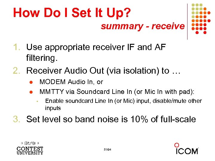 How Do I Set It Up? summary - receive 1. Use appropriate receiver IF