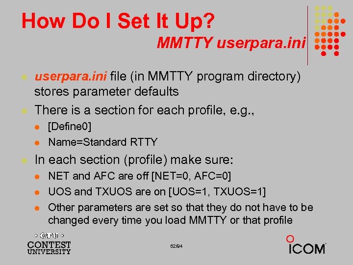 How Do I Set It Up? MMTTY userpara. ini l l userpara. ini file